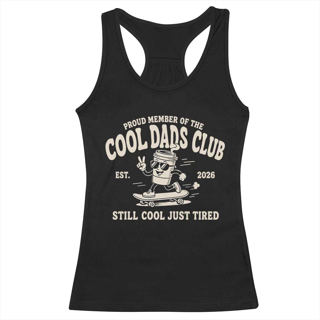 Cool Dads Club Racerback Tank Top Retro Skater Fatherhood Still Cool Just Tired Funny Dad Gifts TS10 Black Print Your Wear