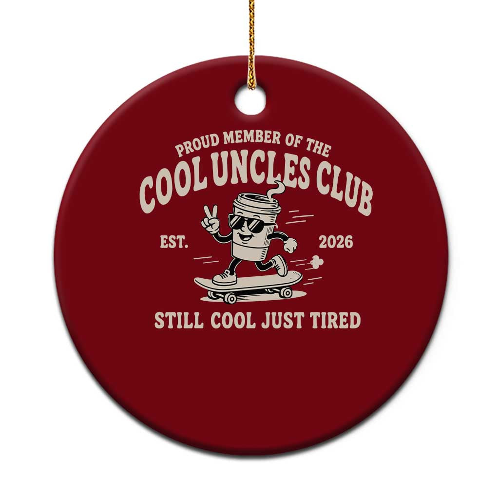 Cool Uncles Club Ceramic Ornament Retro Skater Uncle Still Cool Just Tired TS10 1pc Red Print Your Wear