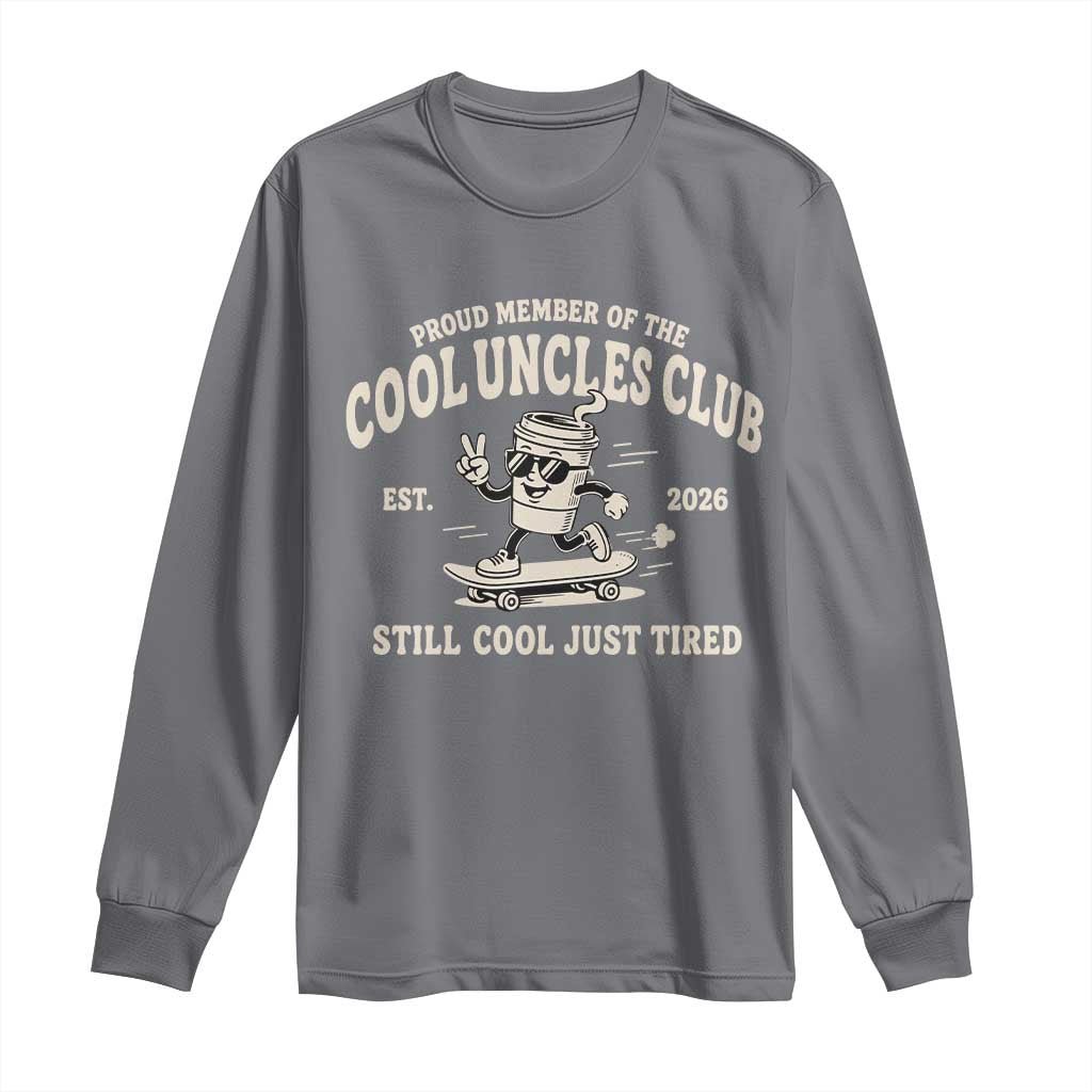 Cool Uncles Club Long Sleeve Shirt Retro Skater Uncle Still Cool Just Tired TS10 Charcoal Print Your Wear