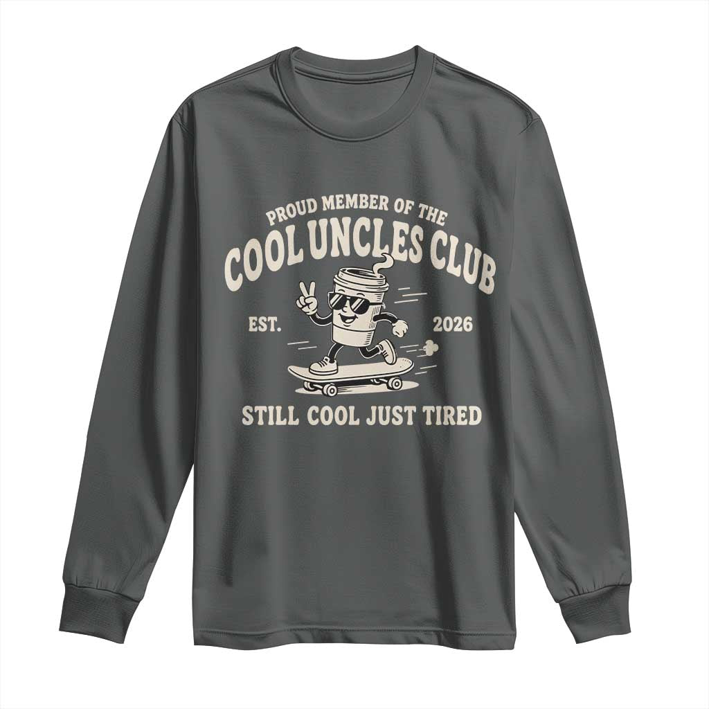 Cool Uncles Club Long Sleeve Shirt Retro Skater Uncle Still Cool Just Tired TS10 Dark Heather Print Your Wear
