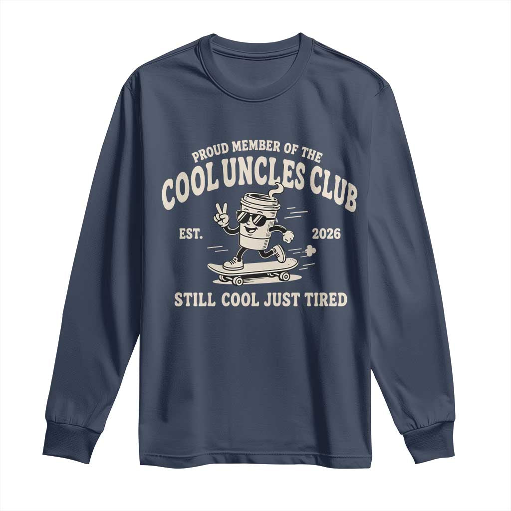 Cool Uncles Club Long Sleeve Shirt Retro Skater Uncle Still Cool Just Tired TS10 Navy Print Your Wear