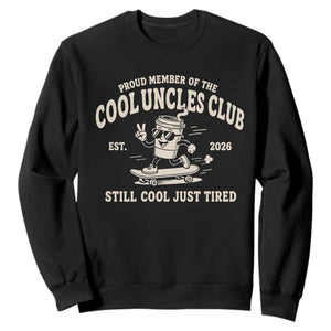 Cool Uncles Club Sweatshirt Retro Skater Uncle Still Cool Just Tired TS10 Black Print Your Wear