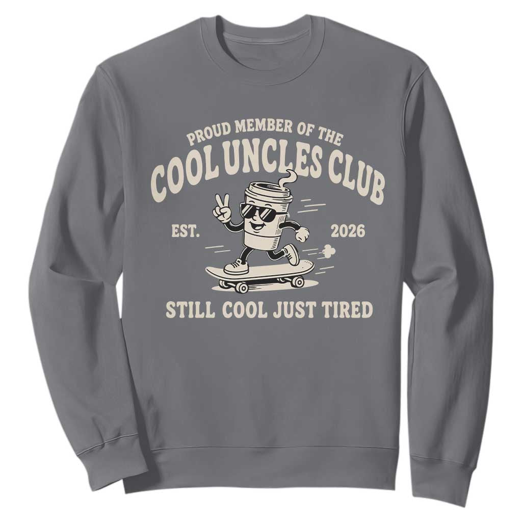 Cool Uncles Club Sweatshirt Retro Skater Uncle Still Cool Just Tired TS10 Charcoal Print Your Wear