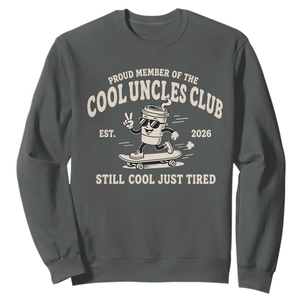 Cool Uncles Club Sweatshirt Retro Skater Uncle Still Cool Just Tired TS10 Dark Heather Print Your Wear