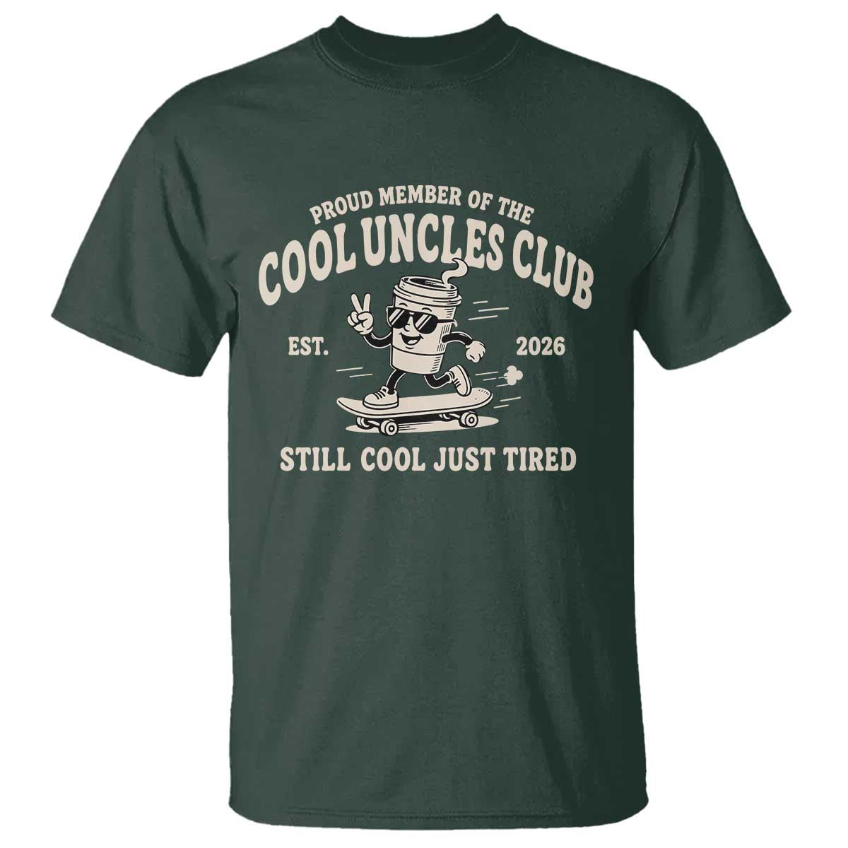 Cool Uncles Club T Shirt Retro Skater Uncle Still Cool Just Tired TS10 Dark Forest Green Print Your Wear