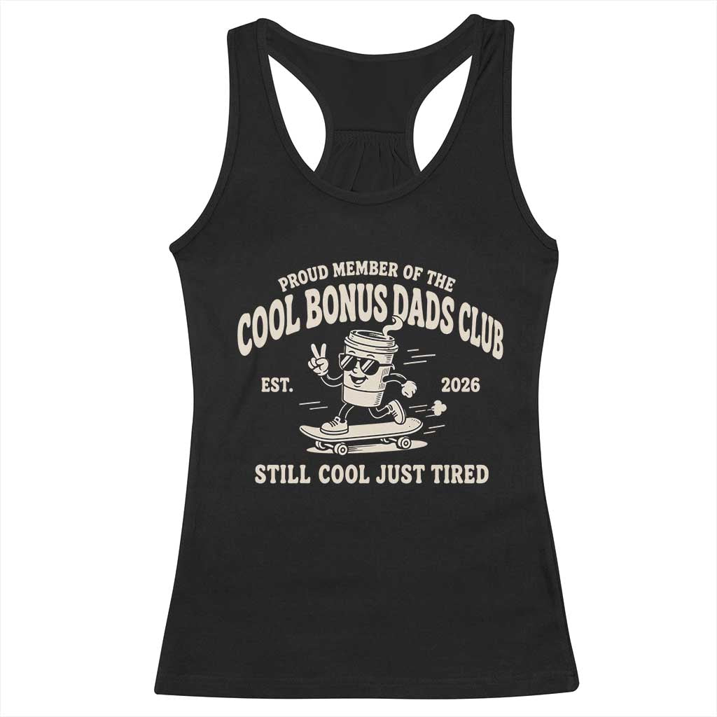 Cool Bonus Dads Club Racerback Tank Top Retro Skater Fatherhood Still Cool Just Tired Funny Step Dad Gifts TS10 Black Print Your Wear