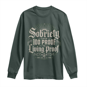 Sobriety Anniversary Long Sleeve Shirt Living Proof Sober Recovery Graphic TS10 Dark Forest Green Print Your Wear