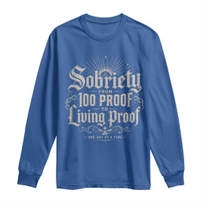 Sobriety Anniversary Long Sleeve Shirt Living Proof Sober Recovery Graphic TS10 Royal Blue Print Your Wear