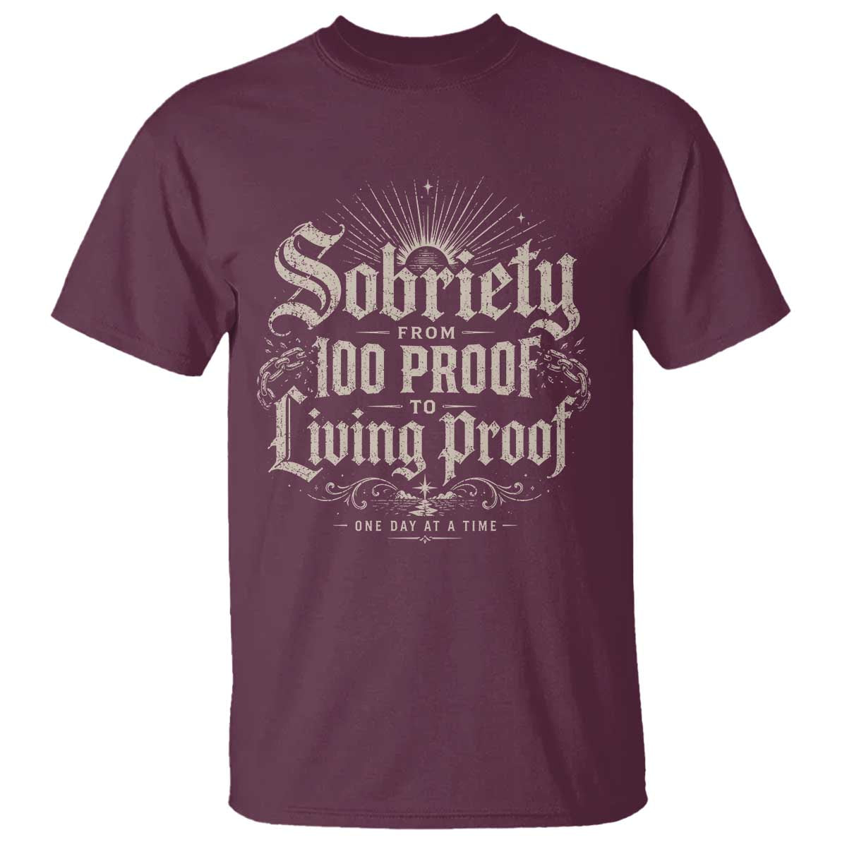 Sobriety Anniversary T Shirt Living Proof Sober Recovery Graphic TS10 Maroon Print Your Wear