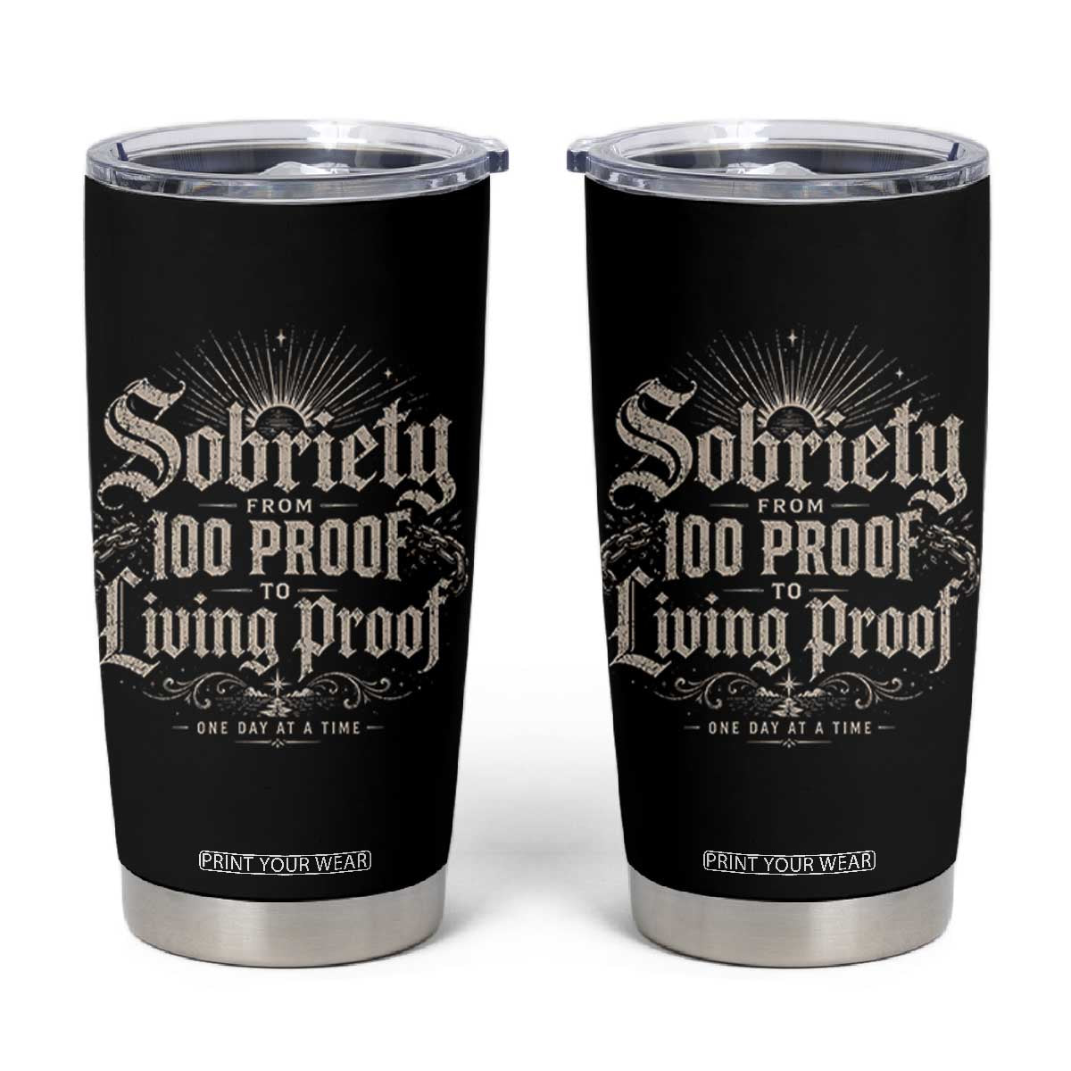 Sobriety Anniversary Tumbler Cup Living Proof Sober Recovery Graphic TS10 Black Print Your Wear