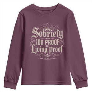 Sobriety Anniversary Youth Sweatshirt Living Proof Sober Recovery Graphic TS10 Maroon Print Your Wear
