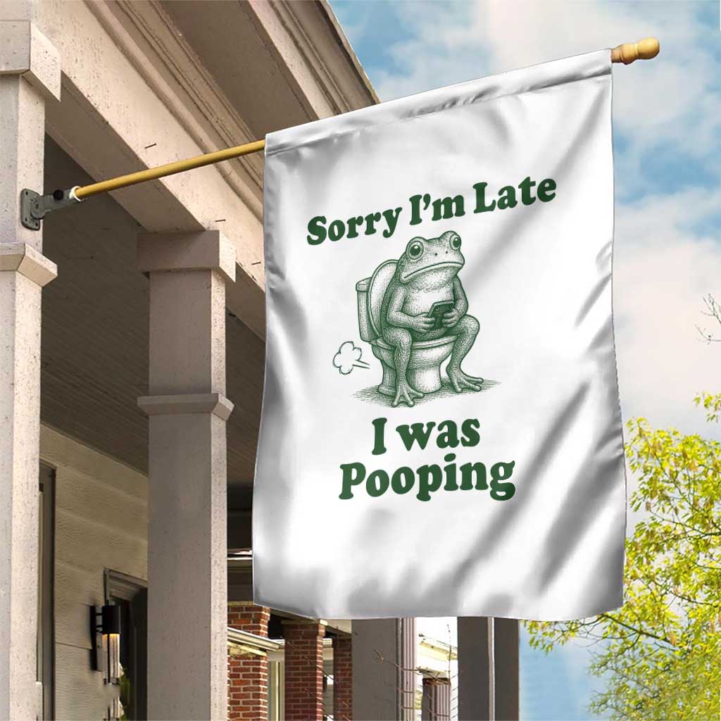 Sorry Im Late I Was Pooping Funny Frog Meme Garden Flag TS10 Print Your Wear