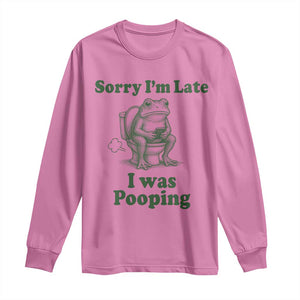 Sorry Im Late I Was Pooping Funny Frog Meme Long Sleeve Shirt TS10 Azalea Print Your Wear