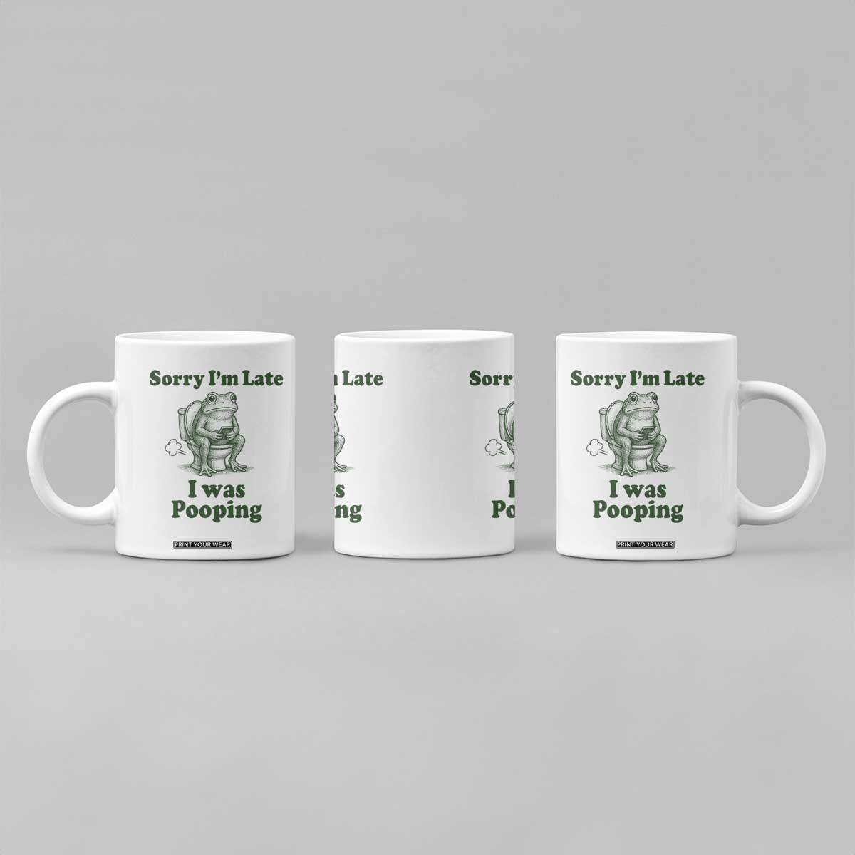 Sorry Im Late I Was Pooping Funny Frog Meme Coffee Mug TS10 Print Your Wear