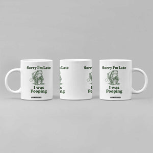 Sorry Im Late I Was Pooping Funny Frog Meme Coffee Mug TS10 Print Your Wear