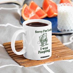 Sorry Im Late I Was Pooping Funny Frog Meme Coffee Mug TS10 Print Your Wear