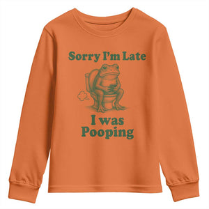 Sorry Im Late I Was Pooping Funny Frog Meme Youth Sweatshirt TS10 Orange Print Your Wear