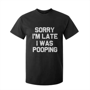 Sorry Im Late I Was Pooping T Shirt For Kid Skibidi Brainrot Pooping Meme Graphic TS10 Black Print Your Wear