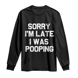 Sorry Im Late I Was Pooping Long Sleeve Shirt Skibidi Brainrot Pooping Meme Graphic TS10 Black Print Your Wear