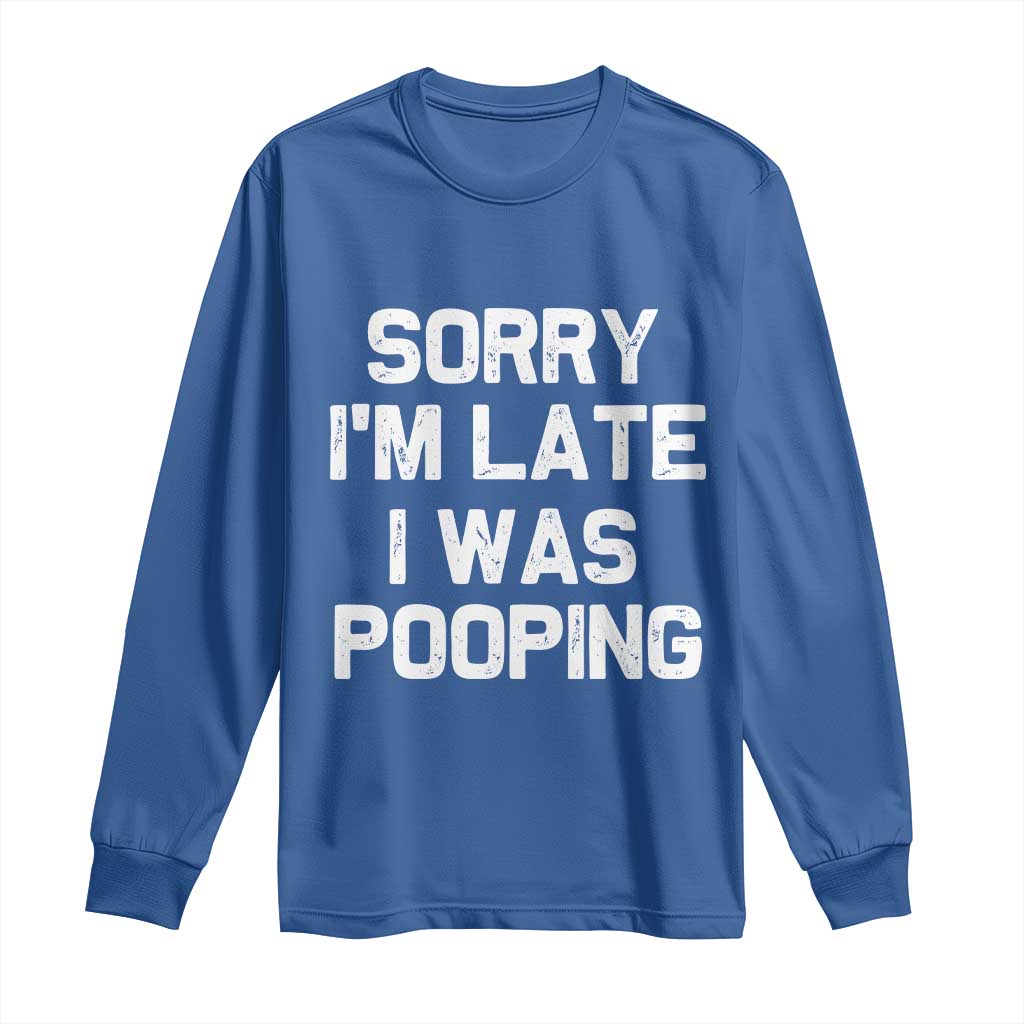 Sorry Im Late I Was Pooping Long Sleeve Shirt Skibidi Brainrot Pooping Meme Graphic TS10 Royal Blue Print Your Wear