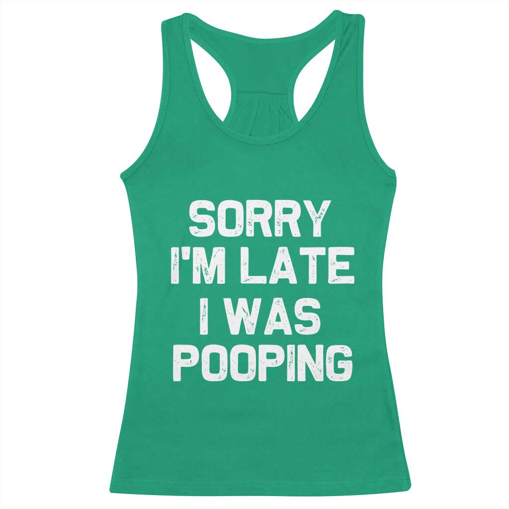 Sorry Im Late I Was Pooping Racerback Tank Top Skibidi Brainrot Pooping Meme Graphic TS10 Irish Green Print Your Wear