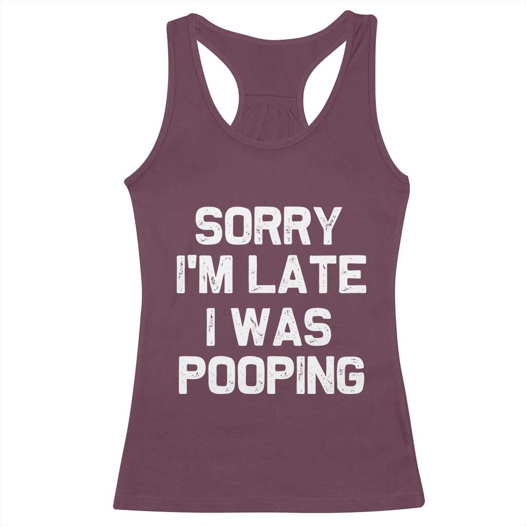 Sorry Im Late I Was Pooping Racerback Tank Top Skibidi Brainrot Pooping Meme Graphic TS10 Maroon Print Your Wear