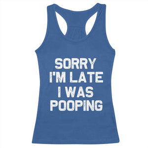 Sorry Im Late I Was Pooping Racerback Tank Top Skibidi Brainrot Pooping Meme Graphic TS10 Royal Blue Print Your Wear