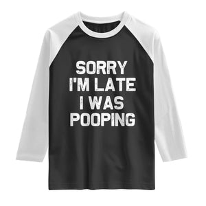 Sorry Im Late I Was Pooping Raglan Shirt Skibidi Brainrot Pooping Meme Graphic TS10 Black White Print Your Wear