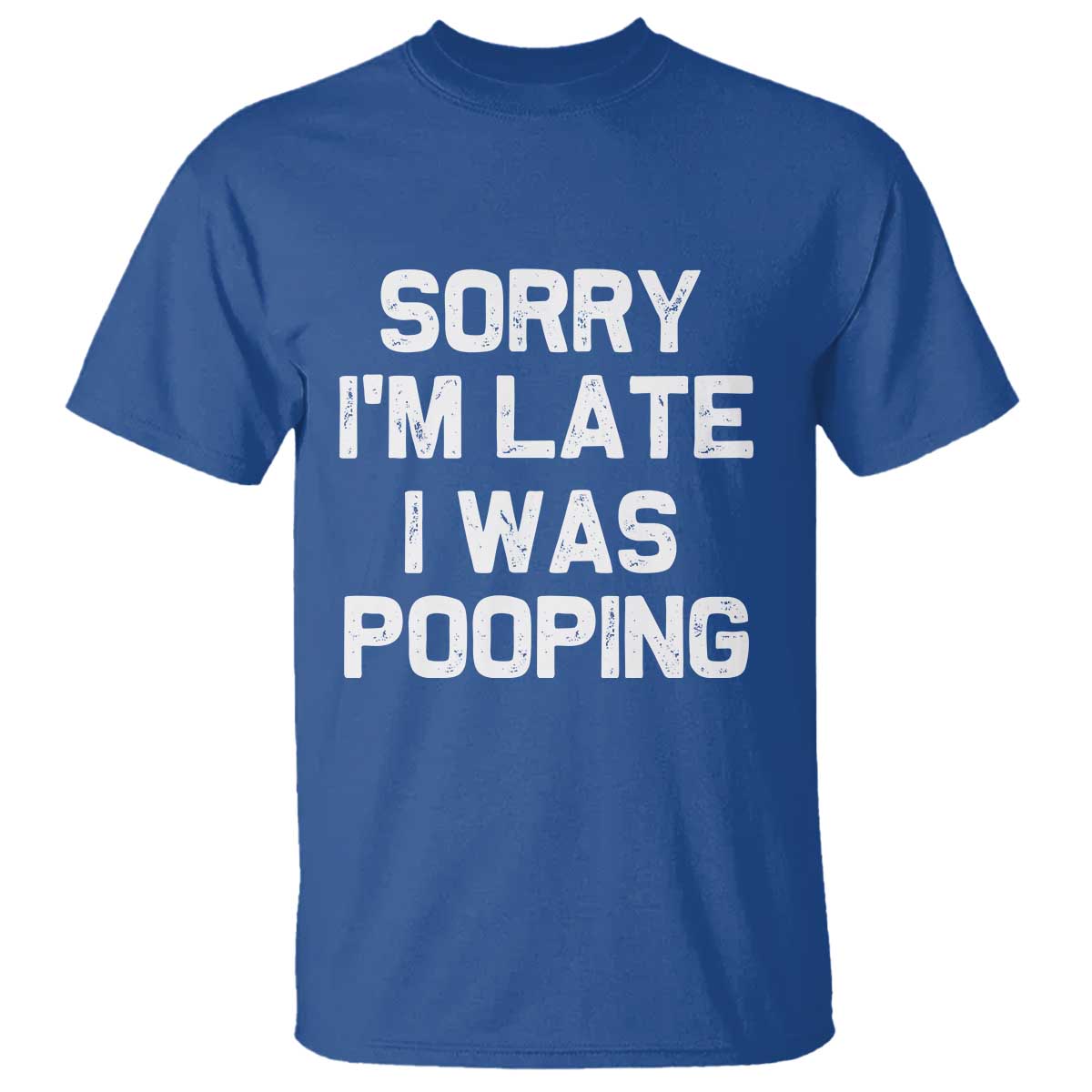 Sorry Im Late I Was Pooping T Shirt Skibidi Brainrot Pooping Meme Graphic TS10 Royal Blue Print Your Wear