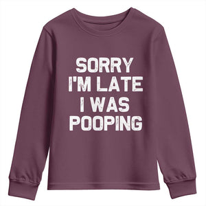 Sorry Im Late I Was Pooping Youth Sweatshirt Skibidi Brainrot Pooping Meme Graphic TS10 Maroon Print Your Wear