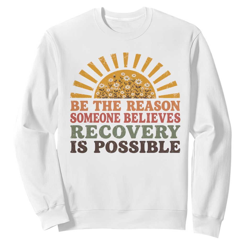 Recovery Sobriety Sweatshirt Sober Life Believes Recovery is Possible Hippie Vintage Graphic TS10 White Print Your Wear
