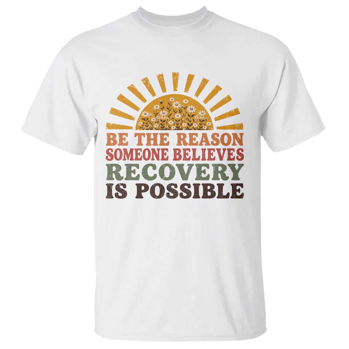 Recovery Sobriety T Shirt Sober Life Believes Recovery is Possible Hippie Vintage Graphic TS10 White Print Your Wear