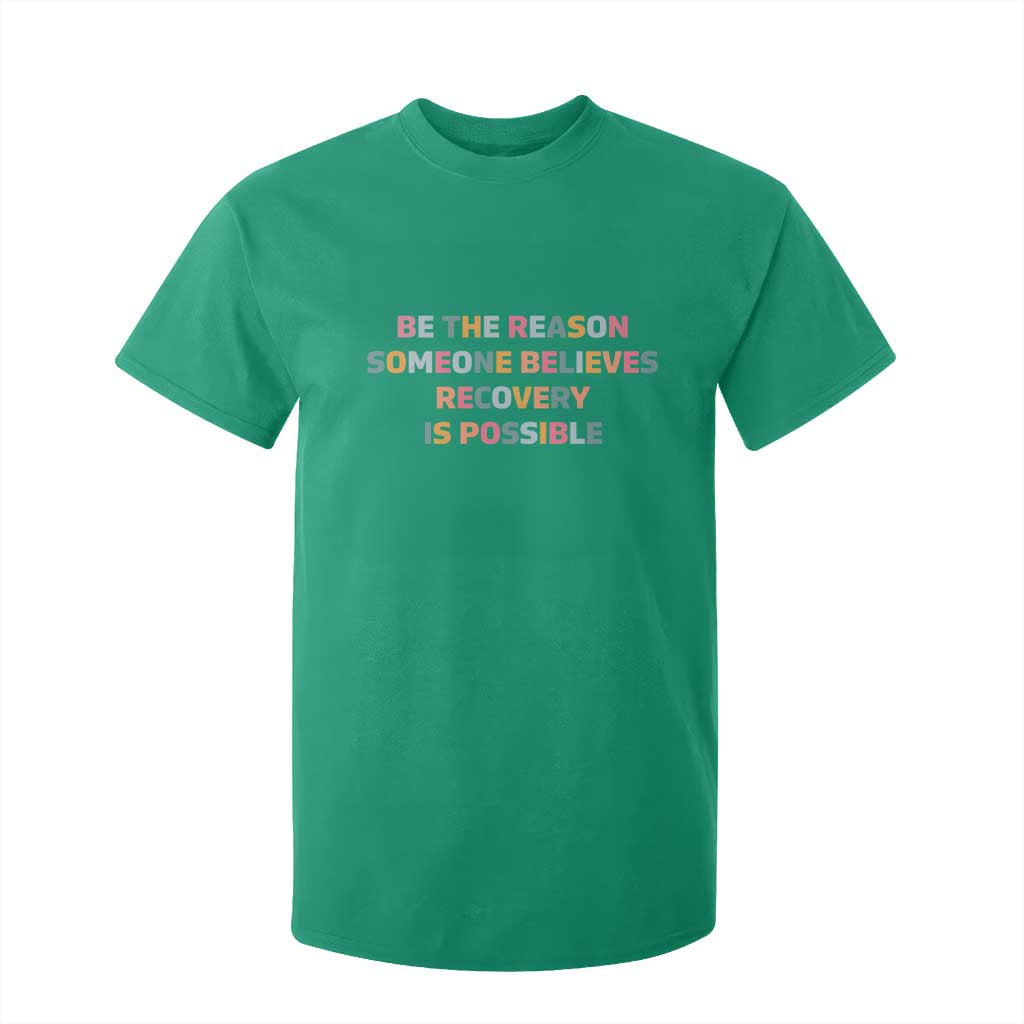 Be The Reason Someone Believes Recovery Is Possible Graphic T Shirt For Kid TS10 Irish Green Print Your Wear