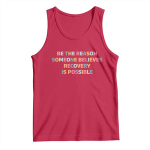 Be The Reason Someone Believes Recovery Is Possible Graphic Tank Top TS10 Red Print Your Wear