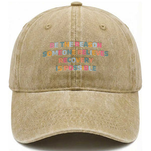 Be The Reason Someone Believes Recovery Is Possible Graphic Washed Cotton Baseball Cap TS10 Print Your Wear