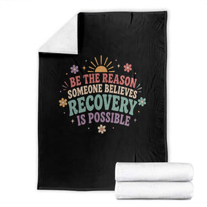 Be The Reason Someone Believes Recovery Is Possible Graphic Throw Blanket Groovy Graphic TS10 Black Print Your Wear
