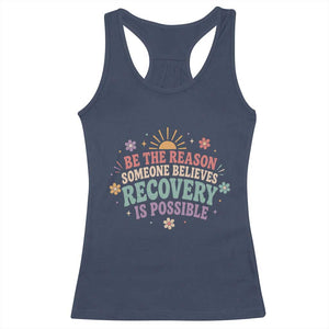 Be The Reason Someone Believes Recovery Is Possible Graphic Racerback Tank Top Groovy Graphic TS10 Navy Print Your Wear