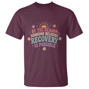 Be The Reason Someone Believes Recovery Is Possible Graphic T Shirt Groovy Graphic TS10 Maroon Print Your Wear
