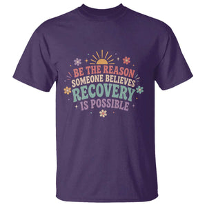 Be The Reason Someone Believes Recovery Is Possible Graphic T Shirt Groovy Graphic TS10 Purple Print Your Wear