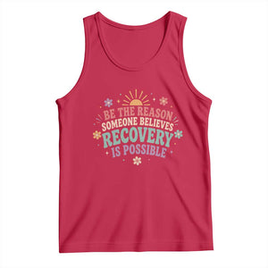 Be The Reason Someone Believes Recovery Is Possible Graphic Tank Top Groovy Graphic TS10 Red Print Your Wear