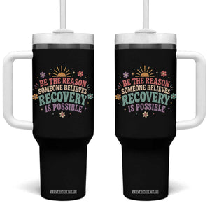 Be The Reason Someone Believes Recovery Is Possible Graphic Tumbler With Handle Groovy Graphic TS10 One Size: 40 oz Black Print Your Wear