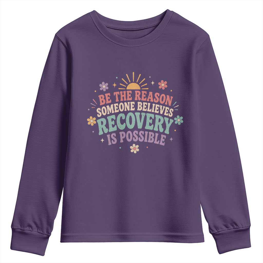Be The Reason Someone Believes Recovery Is Possible Graphic Youth Sweatshirt Groovy Graphic TS10 Purple Print Your Wear