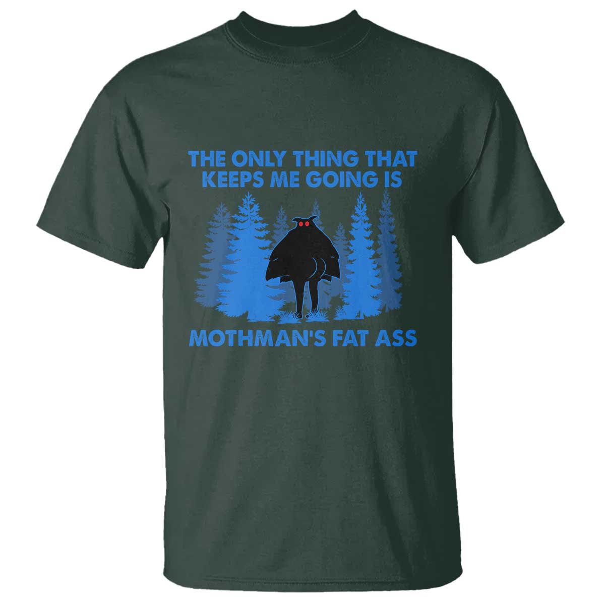 Funny Mothman Fat Ass T Shirt Vintage Cryptid Funny Moth Man Meme TS10 Dark Forest Green Print Your Wear