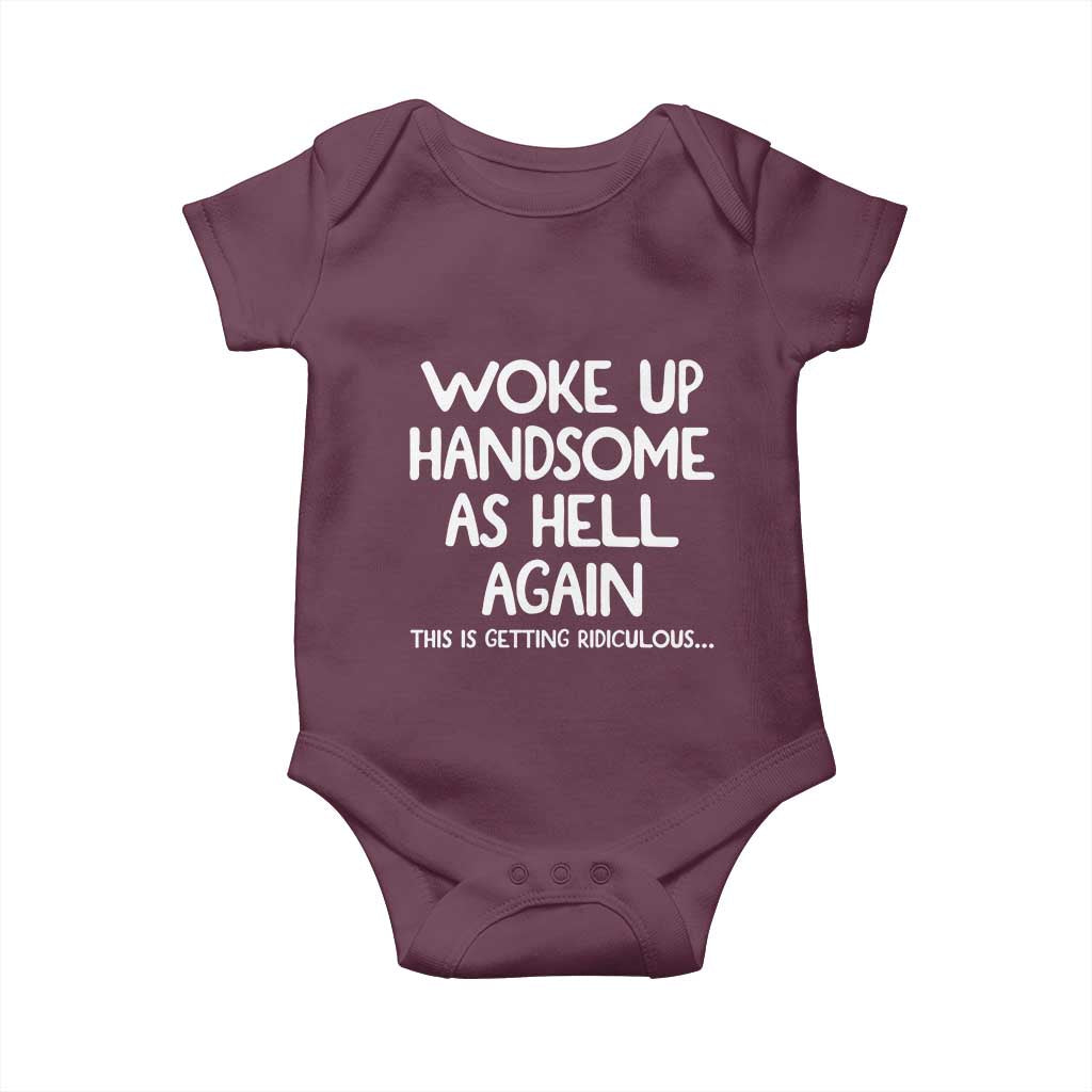 Woke Up Handsome Again Funny Confidence Quote Baby Onesie
