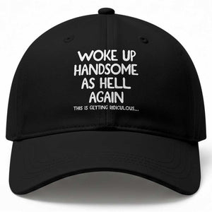 Woke Up Handsome Again Funny Confidence Quote Baseball Cap