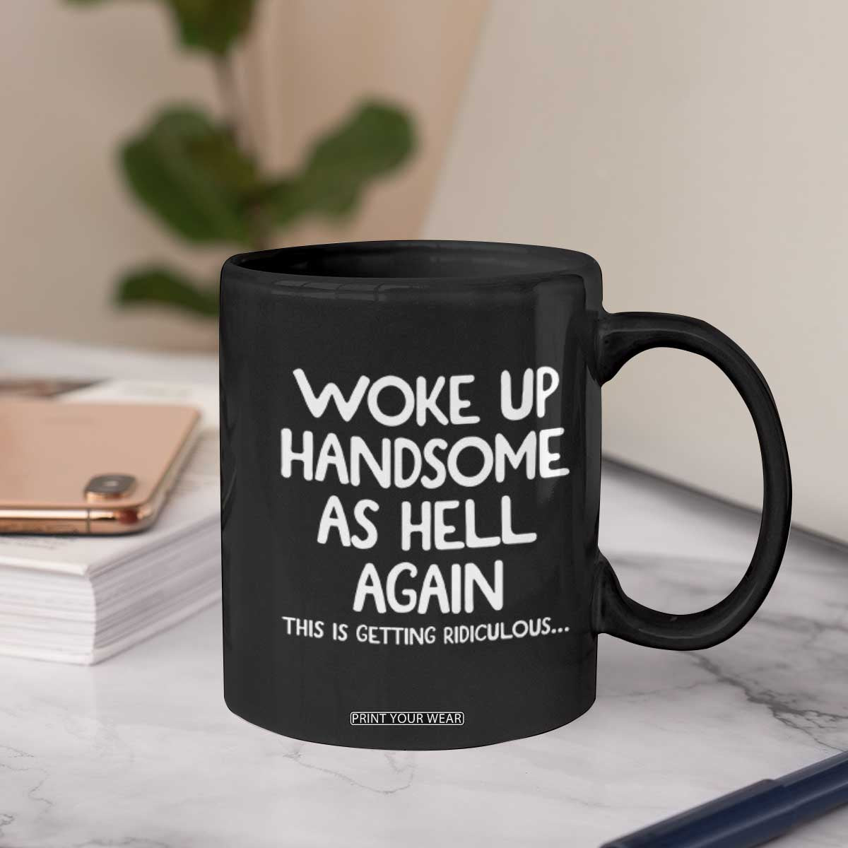 Woke Up Handsome Again Funny Confidence Quote Coffee Mug
