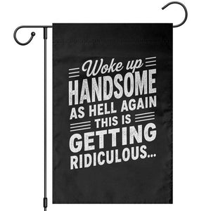 Woke Up Handsome Again Funny Confidence Quote Garden Flag Sarcastic Distressed Humor Graphic