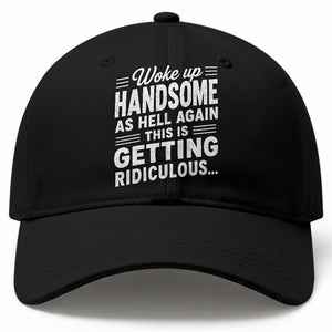 Woke Up Handsome Again Funny Confidence Quote Baseball Cap Sarcastic Distressed Humor Graphic