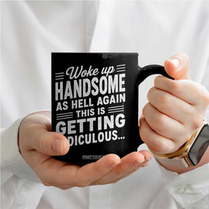 Woke Up Handsome Again Funny Confidence Quote Coffee Mug Sarcastic Distressed Humor Graphic