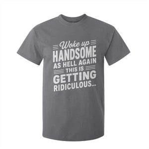 Woke Up Handsome Again Funny Confidence Quote T Shirt For Kid Sarcastic Distressed Humor Graphic